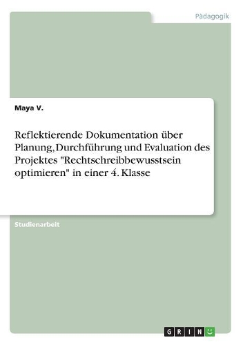 Reflektierende Dokumentation über Planung, Durchführung und Evaluation des Projektes 