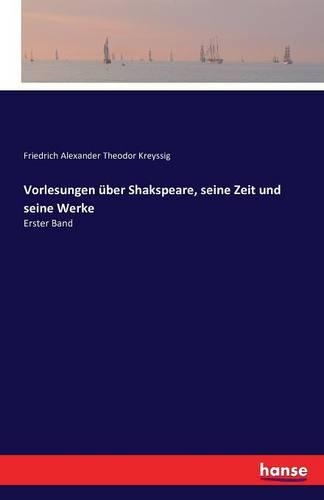 Vorlesungen über Shakspeare, seine Zeit und seine Werke