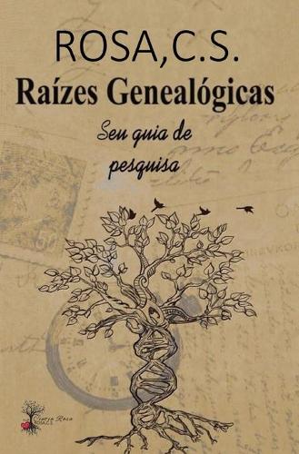 Raízes Genealógicas: guia de pesquisa