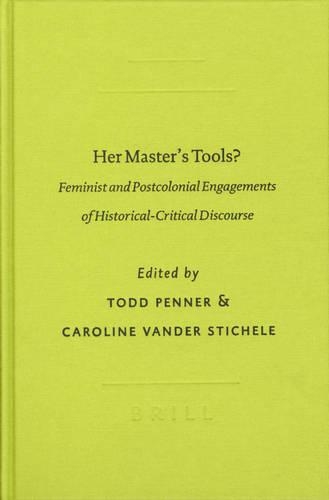 Her Master's Tools?: Feminist and Postcolonial Engagements of Historical-Critical Discourse(9 SBL - Global Perspectives on Biblical Scholarship)