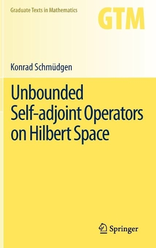 Unbounded Self-adjoint Operators on Hilbert Space: (265 Graduate Texts in Mathematics)
