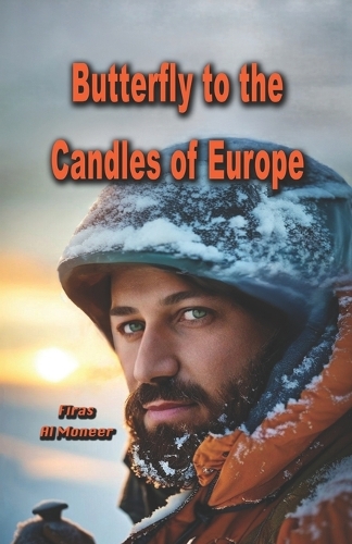Butterfly to the Candles of Europe: The true story of a refugee escaping war and finding refuge in Austria - with events resembling scenes from Indian movies.(9 Firas Al Moneer English Books Collection)