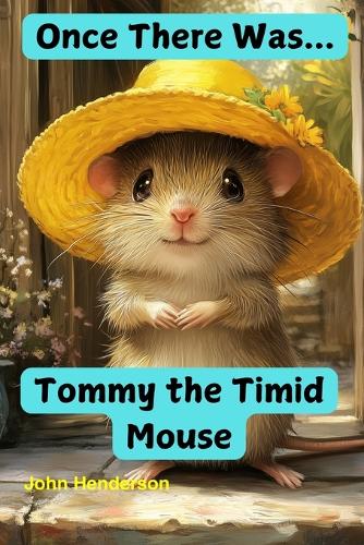 Once There Was... Tommy the Timid Mouse