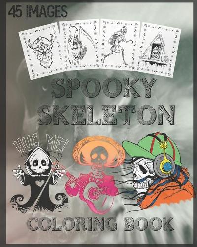 Spooky skeleton coloring book: Scary skeleton coloring book for Halloween With Scary skeletons, Creepy Scenes and Much More, 90 Unique Single-Sided Coloring Pages, 8x10 inches