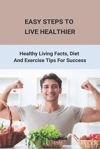 Easy Steps To Live Healthier