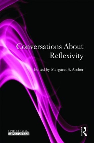 Conversations About Reflexivity: (Ontological Explorations Routledge Critical Realism)