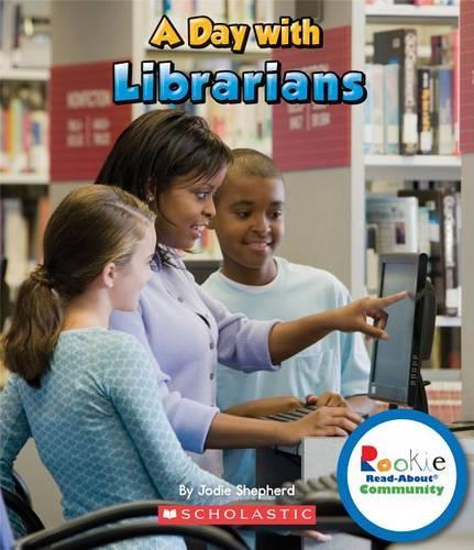 A Day With Librarians: (Rookie Read-About Community)