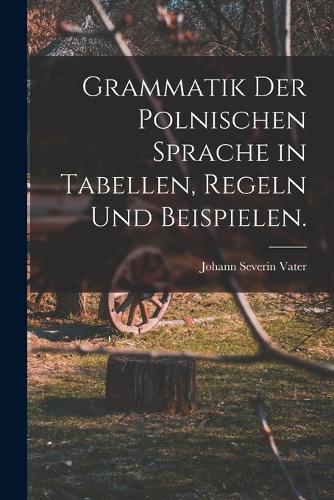 Grammatik der polnischen Sprache in Tabellen, Regeln und Beispielen.
