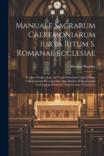 Manuale Sacrarum Caeremoniarum Iuxta Ritum S. Romanae Ecclesiae