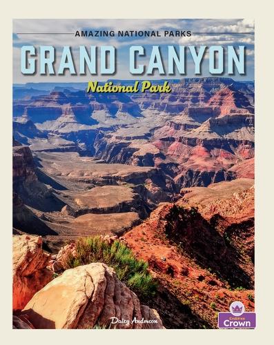 Grand Canyon National Park: (Amazing National Parks)