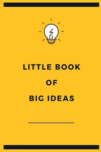Little Book of Big Ideas: Yellow light bulb slogan lined notebook jotter