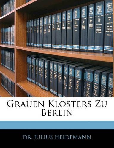 Grauen Klosters Zu Berlin: (German)