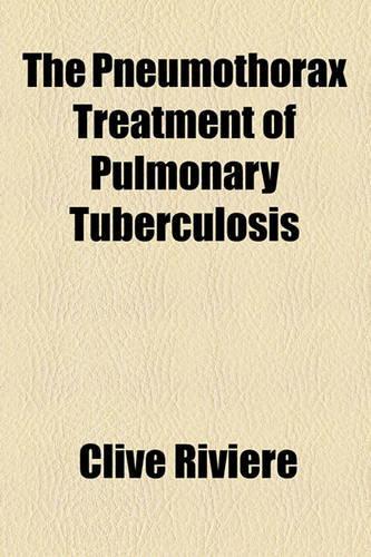 The Pneumothorax Treatment of Pulmonary Tuberculosis