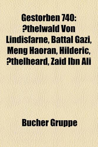 Gestorben 740: Thelwald Von Lindisfarne, Battal Gazi, Meng Haoran, Hilderic, Thelheard, Zaid Ibn Ali(German)