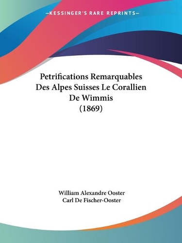 Petrifications Remarquables Des Alpes Suisses Le Corallien De Wimmis (1869)