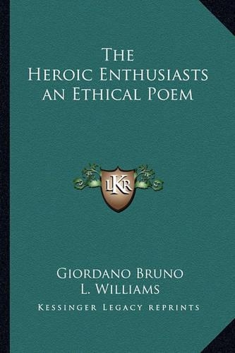 The Heroic Enthusiasts an Ethical Poem
