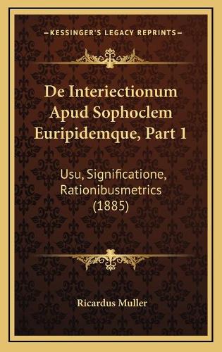 De Interiectionum Apud Sophoclem Euripidemque, Part 1