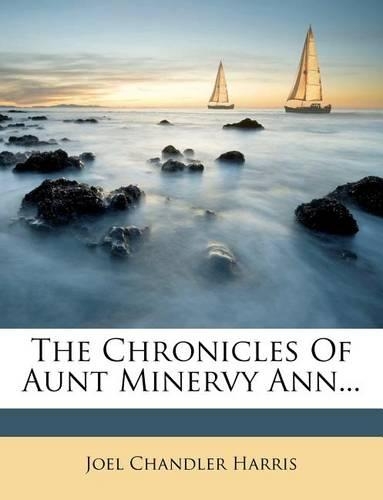 The Chronicles of Aunt Minervy Ann...