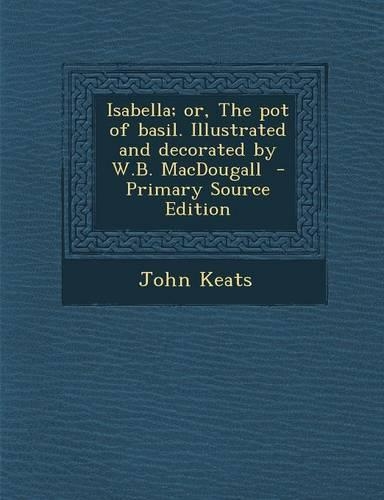 Isabella; Or, the Pot of Basil. Illustrated and Decorated by W.B. Macdougall