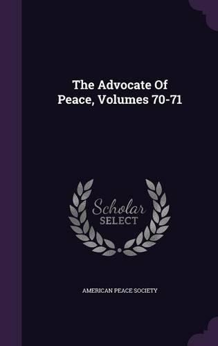 The Advocate Of Peace, Volumes 70-71
