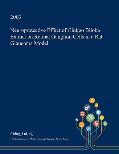 Neuroprotective Effect of Ginkgo Biloba Extract on Retinal Ganglion Cells in a Rat Glaucoma Model