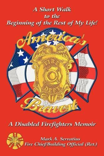 A Short Walk to the Beginning of the Rest of My Life!: A Disabled Firefighters Memoir(English)