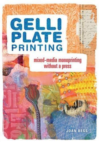 Gelli Plate Printing: Mixed-Media Monoprinting Without a Press