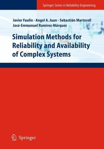 Simulation Methods for Reliability and Availability of Complex Systems: (Springer Series in Reliability Engineering)