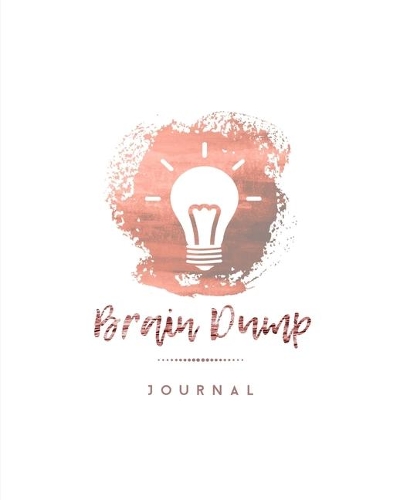 Brain Dump Journal: Clear Your Mind & Head Of Thoughts By Journaling Notebook