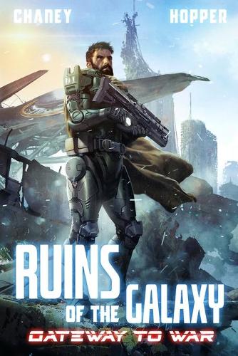 Gateway to War: A Military Scifi Epic(3 Ruins of the Galaxy)