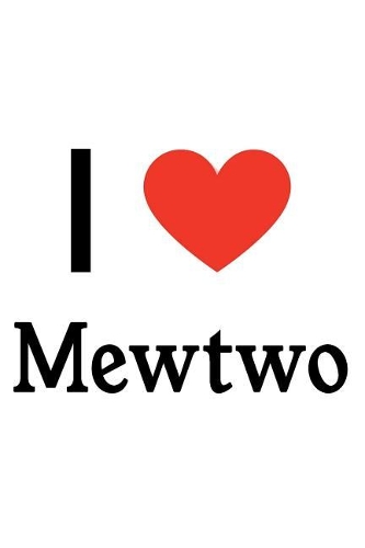 I Love Mewtwo