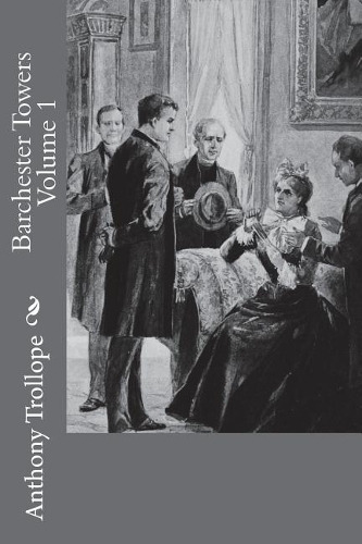 Barchester Towers Volume 1