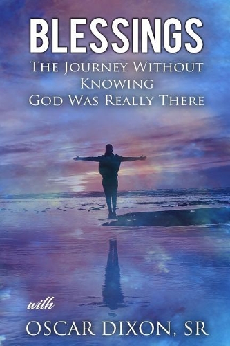 Blessings: The Journey Without Knowing God Was Really There(Journey)