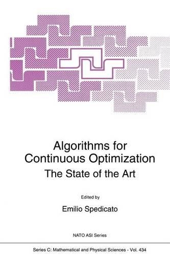 Algorithms for Continuous Optimization: The State of the Art(434 NATO Science Series C)