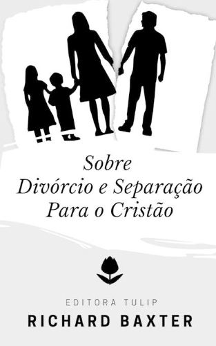 Sobre Divórcio e Separação Para o Cristão