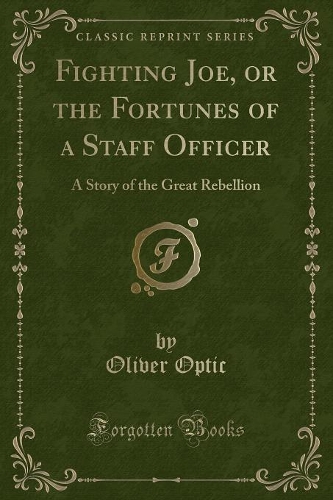 Fighting Joe, or the Fortunes of a Staff Officer