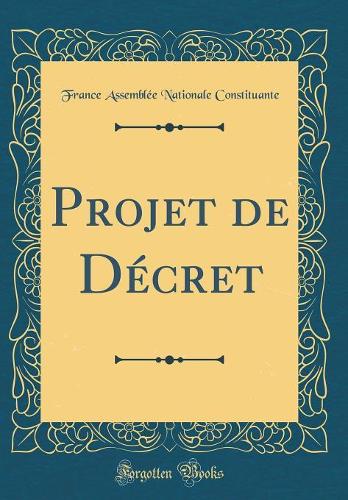Projet de Décret (Classic Reprint)