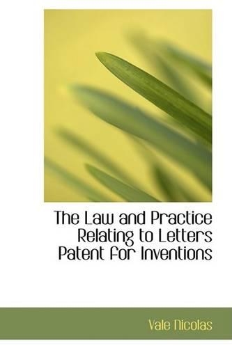 The Law and Practice Relating to Letters Patent for Inventions: (English)