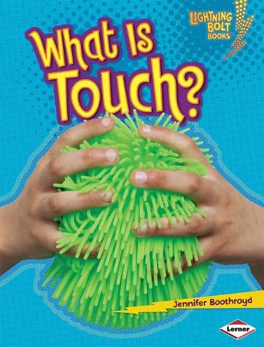 What Is Touch?: (Lightning Bolt Books — Your Amazing Senses)