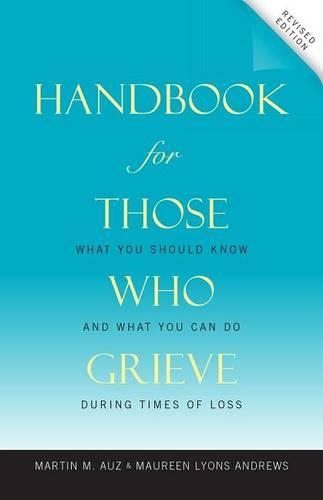 Handbook for Those Who Grieve: What You Should Know and What You Can Do During Times of Loss(English)