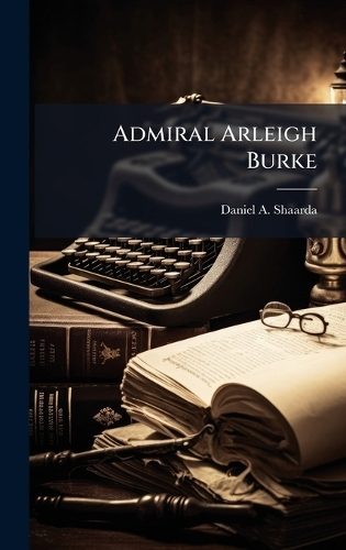 Admiral Arleigh Burke