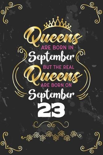 Queens Are Born In September But The Real Queens Are Born On September 23