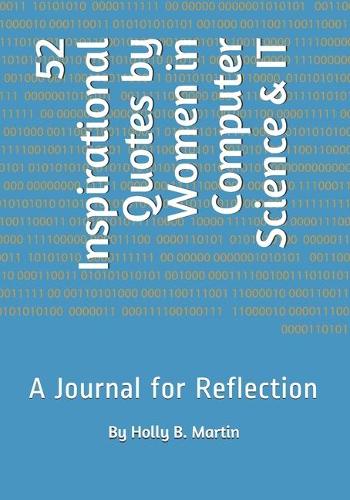 52 Inspirational Quotes by Women in Computer Science & IT: A Journal for Reflection