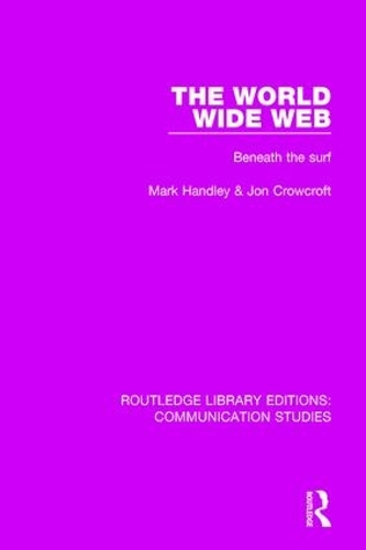 The World Wide Web: Beneath the Surf(Routledge Library Editions: Communication Studies)