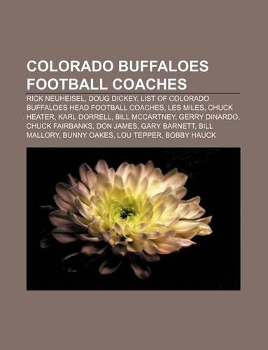 Colorado Buffaloes Football Coaches: Rick Neuheisel, Doug Dickey, List of Colorado Buffaloes Head Football Coaches, Les Miles, Chuck Heater(English)