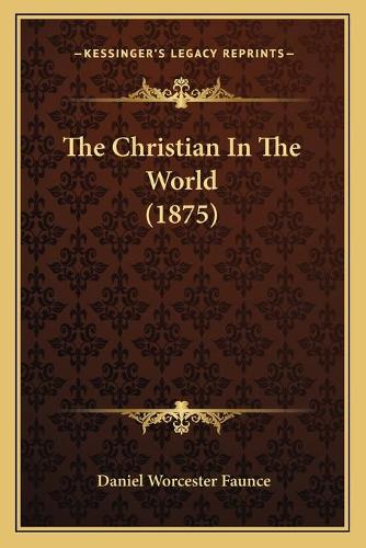 The Christian In The World (1875)