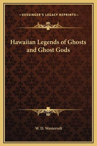 Hawaiian Legends of Ghosts and Ghost Gods: (English)