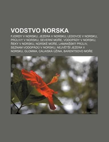Vodstvo Norska: Fjordy V Norsku, Jezera V Norsku, Ledovce V Norsku, PR Livy V Norsku, Severni Mo E, Vodopady V Norsku, Eky V Norsku(Czech)