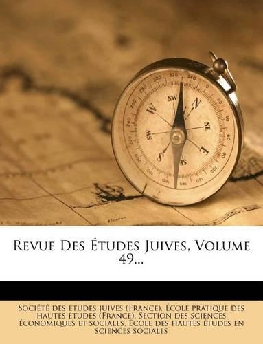 Revue Des Études Juives, Volume 49...