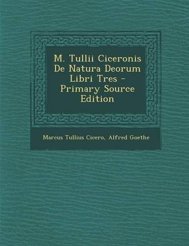 M. Tullii Ciceronis de Natura Deorum Libri Tres